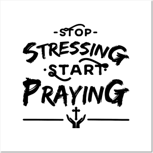 'Stop Stressing Start Praying' Religion Shirt Posters and Art